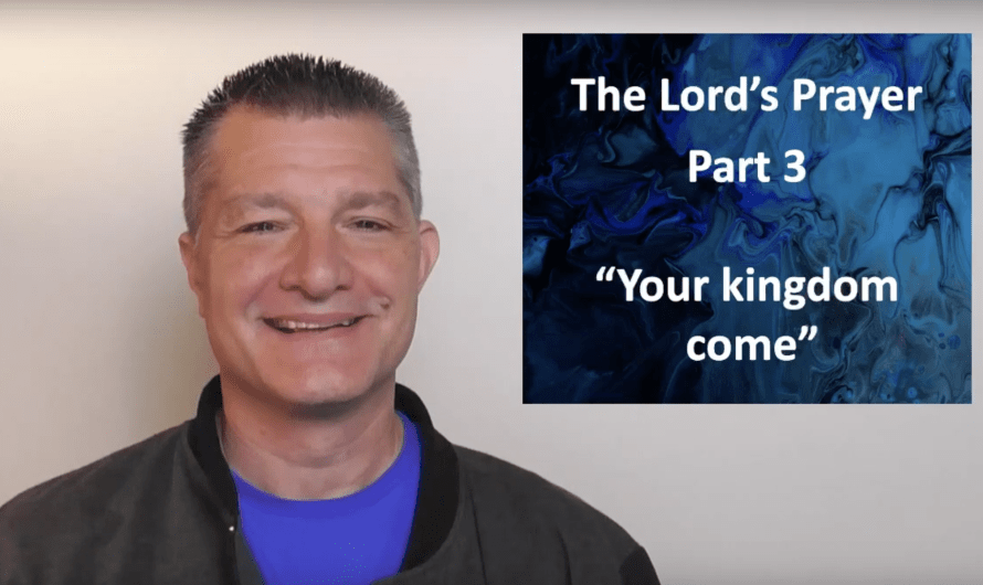 The Lord’s Prayer 3 “Kingdom Come”